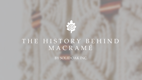 The Unknown, Untold History of Macramé: Exploring the Meaning and