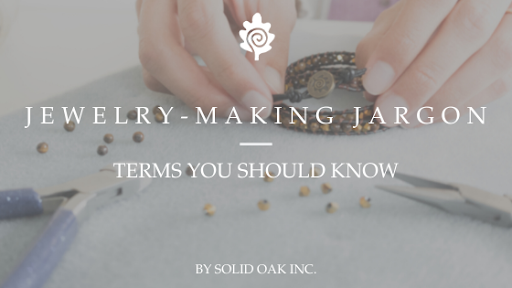 Jewelry-Making Jargon: Terms You Should Know