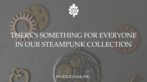 There's Something For Everyone In Our Steampunk Collection!