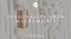 Personalize Your Macrame Kit!